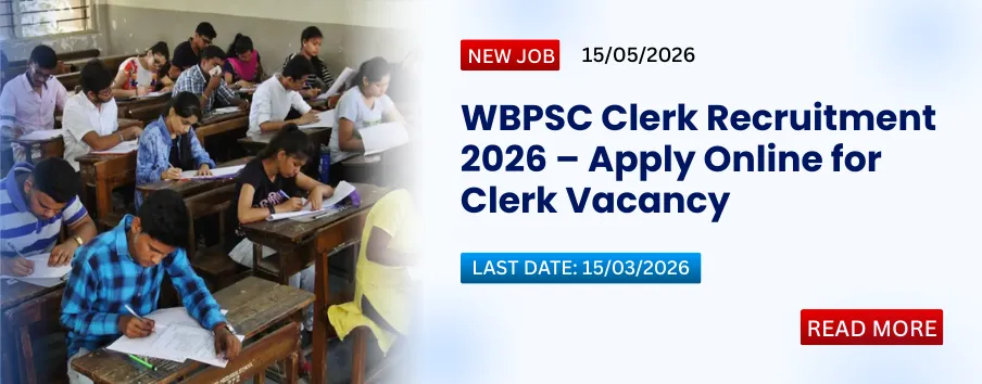 WBPSC Clerk Recruitment 2026 – Apply Online for Clerk Vacancy
